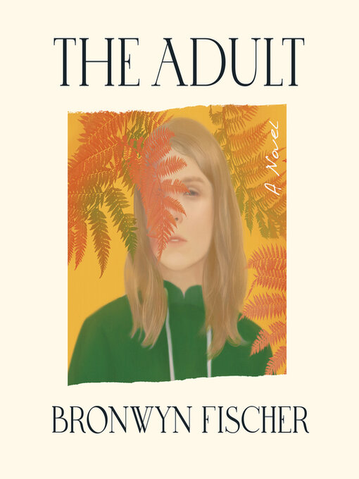 Title details for The Adult by Bronwyn Fischer - Wait list
